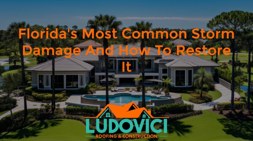 Florida's Most Common Storm Damage and How to Restore It
