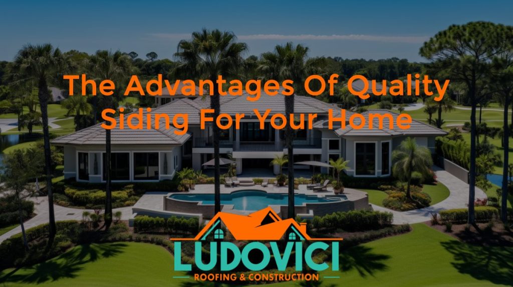 The Advantages of Quality Siding for Your Home