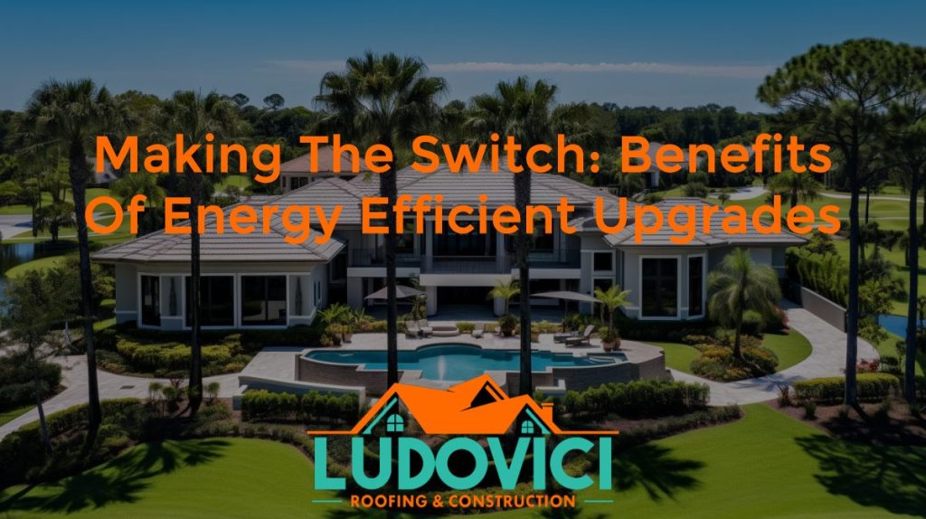 Making the Switch: Benefits of Energy Efficient Upgrades