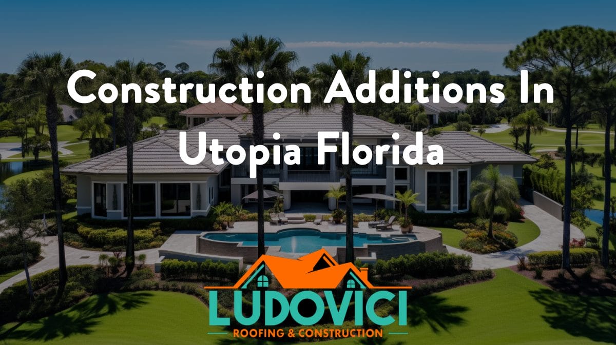Construction Additions In Utopia Florida