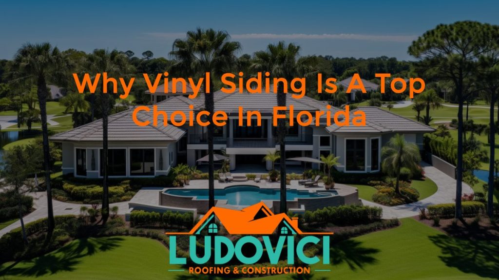 Why Vinyl Siding is a Top Choice in Florida