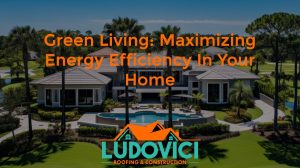 Green Living: Maximizing Energy Efficiency in Your Home