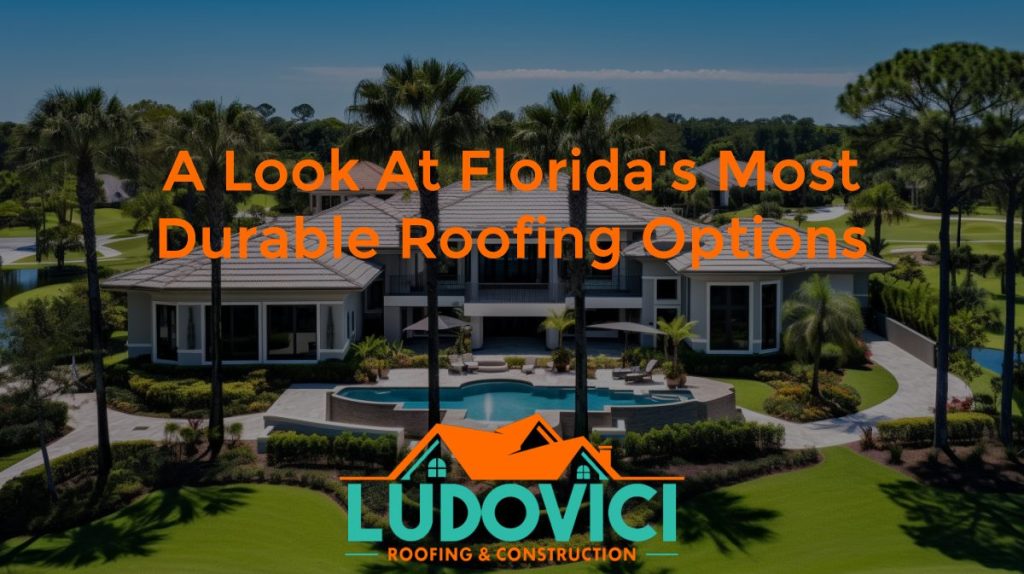 A Look at Florida's Most Durable Roofing Options