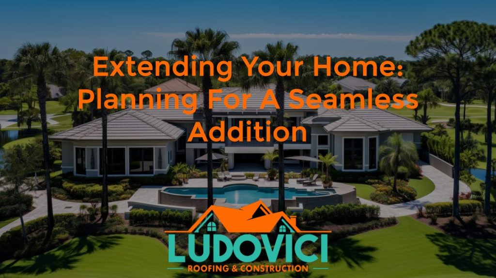 Extending Your Home: Planning for a Seamless Addition