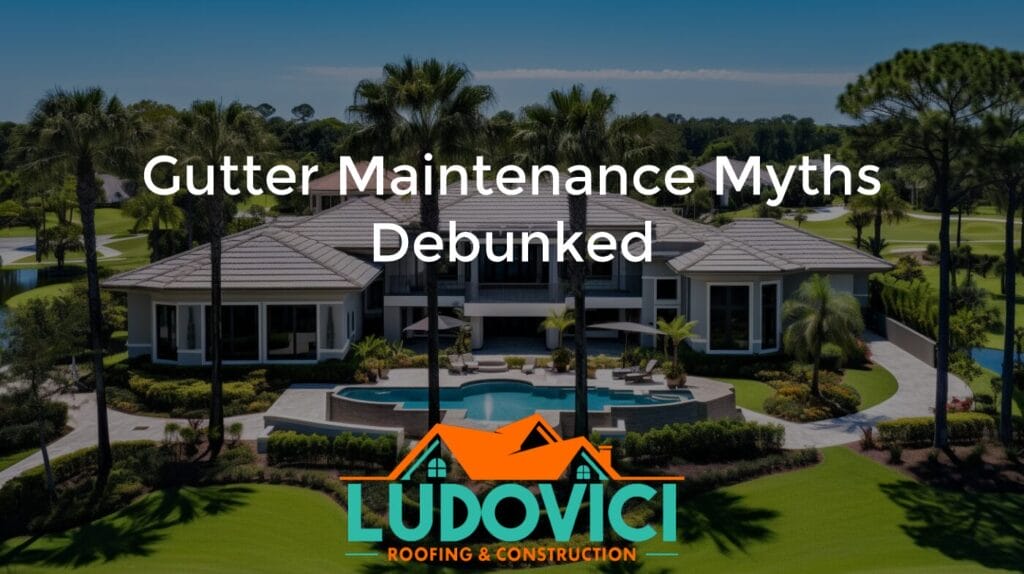 Gutter Maintenance Myths Debunked
